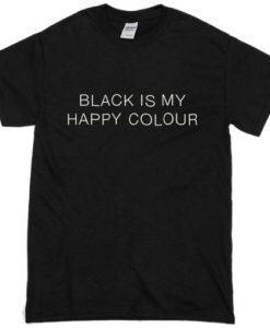 Black Is My Happy Colour T-Shirt