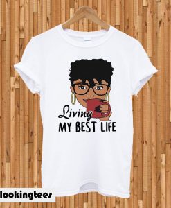 Black Queen living my best life T-shirt