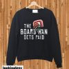 Board Man Gets Paid Basketball Money Unisex Sweatshirts