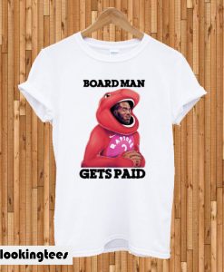 Board Man Gets Paid Unisex T-shirt