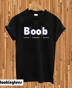 Boob Top View Front View Side View T-shirt