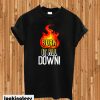 Burn It All Down T-shirt