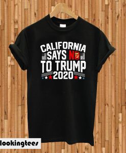 California Says No To Trump 2020 T-shirt