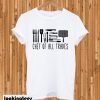 Chef of all trades T-shirt