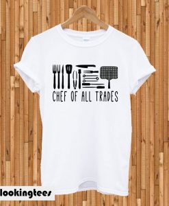 Chef of all trades T-shirt