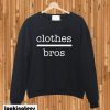 Clothes bros sweatshirt