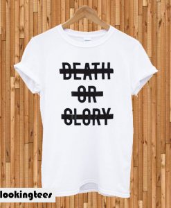 Death or Glory T-shirt