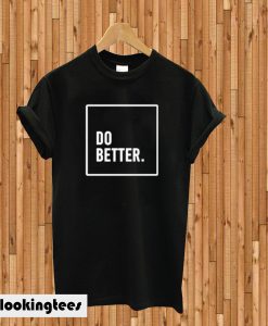 Do Better T-shirt