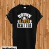 Drunk Lives Matter Patrick’s Day T-shirt