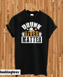 Drunk Lives Matter Patrick’s Day T-shirt