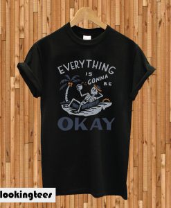 Every Thing Is Okky T-shirt