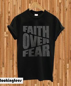 Faith Over Fear T-shirt