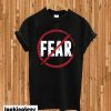 Fear T-shirt