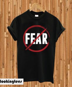 Fear T-shirt