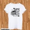 Funny Reading Let’s Get Lit T-shirt