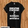 Handball Education Jump Shot Handball Player T-shirt