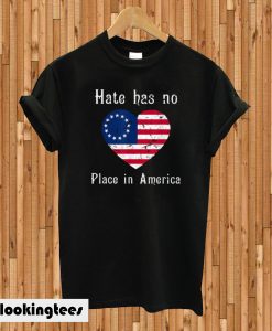 Hate Has No Place In American Betsy Ross Flag T-shirt