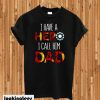 I Have A Hero I Call Him Dad T-shirt