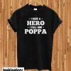 I Have A Hero I Call Him Poppa T-shirt