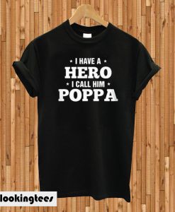 I Have A Hero I Call Him Poppa T-shirt