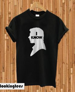 I know T-shirt