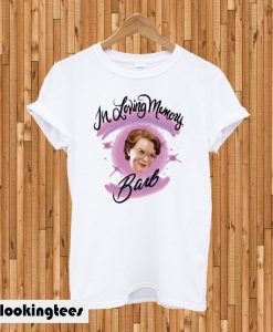 In Loving Memory of Barb T-shirt