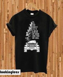 Into The Forest I Go To Lose My Mind And Find My Soul Jeep T-shirt