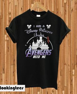 Ironman I Am A Disney Princess Unless Avengers Need Me T-shirt