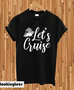 Let's Cruise T-shirt