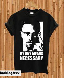 Malcolm X By Any Means Necessary T-shirt