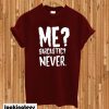 Me Sarcastic Never Funny T-shirt