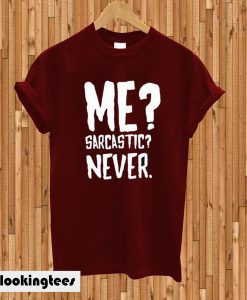 Me Sarcastic Never Funny T-shirt