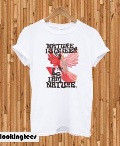 Nature Isqueer And Im Nature T-shirt