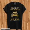 Never Underestimate An Old Woman With A Jeep T-shirt