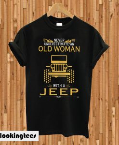 Never Underestimate An Old Woman With A Jeep T-shirt