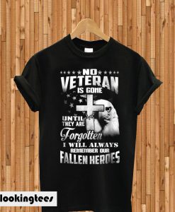 No Veteran is Gone Until They Are Forgotten T-shirt