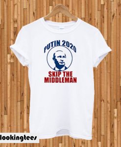 Putin 2020 Skip Middleman T-shirt