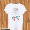 Quotes Dr. Seuss T-shirt