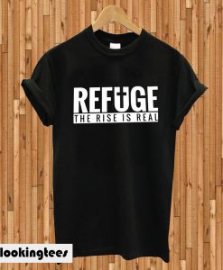 Refuge Rise is Real riseisreal Classic T-shirt