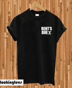 Rent’s Due T-shirt