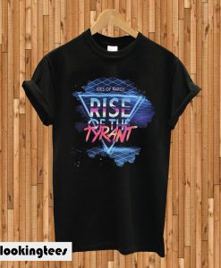 Rise of the Tyrant T-shirt