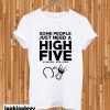 Some people just need a high five T-shirt