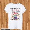 Someday I Will be an Old Lady With a House Full of Dogs T-shirt