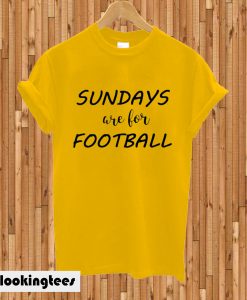 Sundays are for football T-shirt