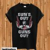 Sun's out guns out T-shirt