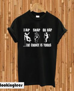 Tap Snap Or Nap Funny T-shirt