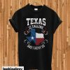 Texas Is Calling T-shirt