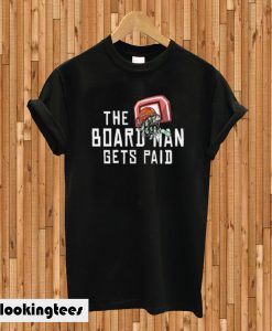 The Board Man Gets Paid Basketball Money T-shirt