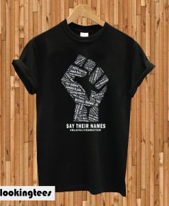 The Fist Say Their Names Black Lives Matter T-shirt