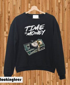 Time Is Money Sweatshirt